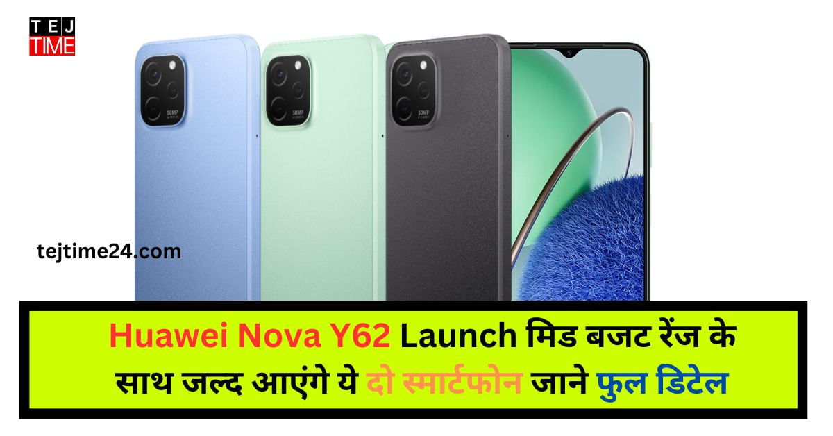Huawei Nova Y62 & Huawei Nova Y62 Plus Specification